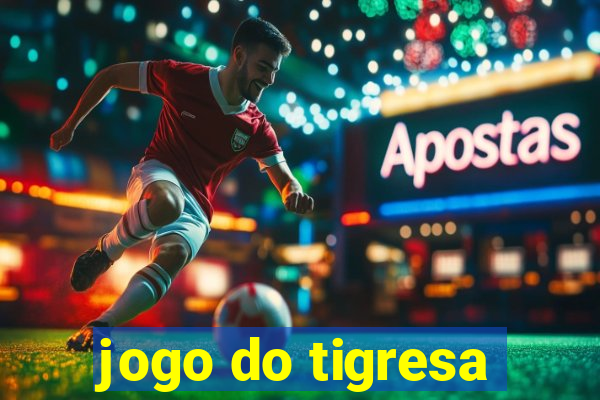 jogo do tigresa